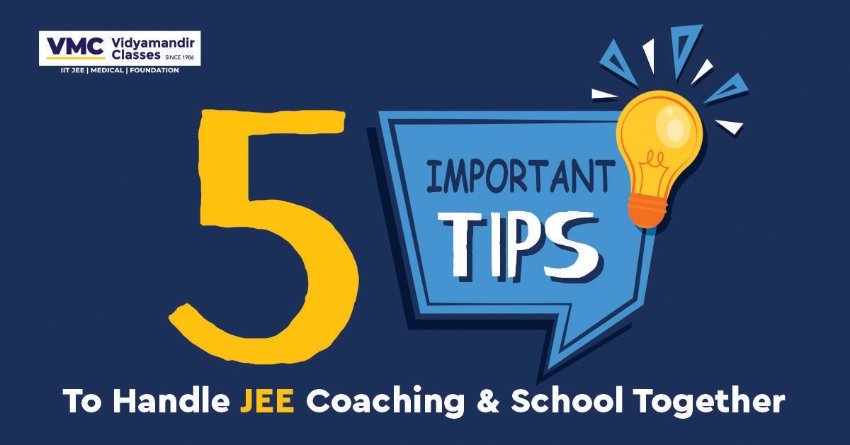 5 Important Tips To Handle JEE Coaching & School Together