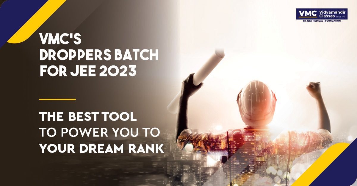 VMC’s Droppers & Repeaters Batch for JEE 2023