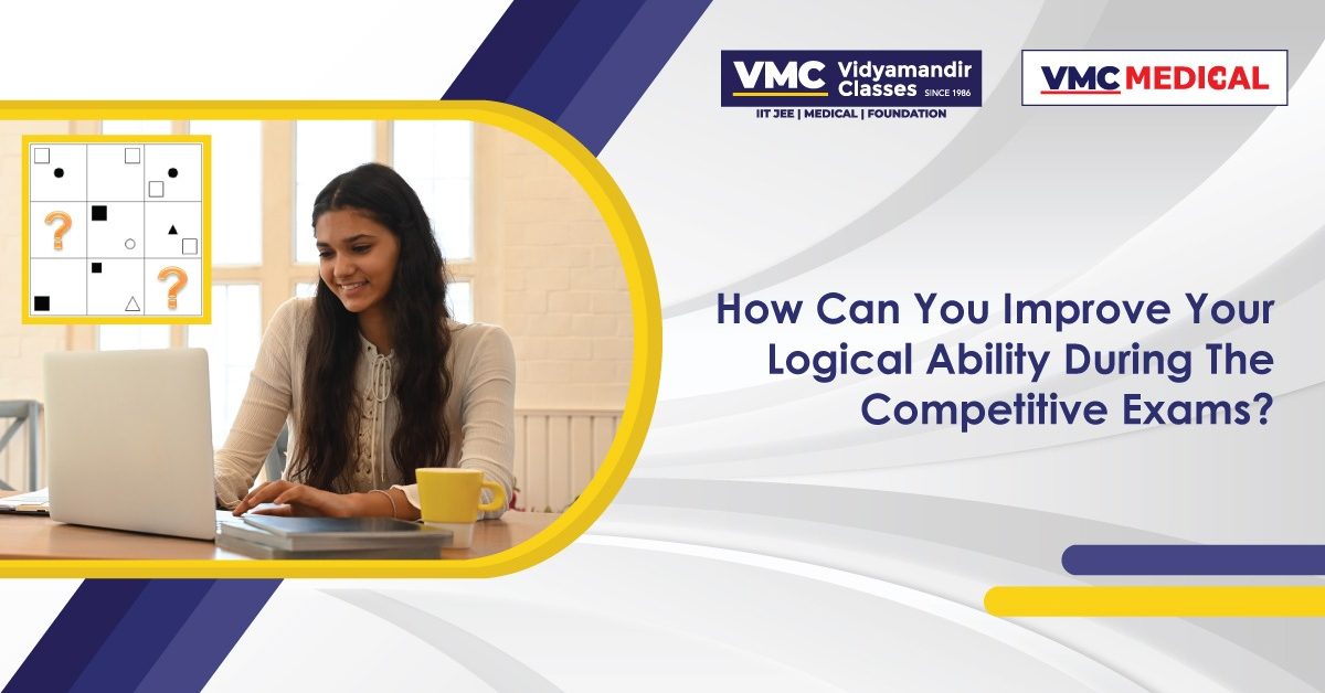 How can you Improve Your Logical Ability during the Competitive Exams?