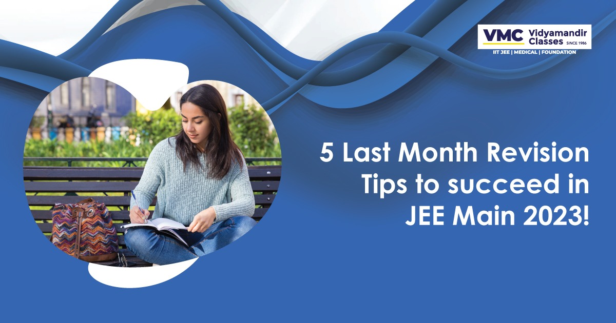 5 Last Month Revision Tips to succeed in JEE Main 2023!