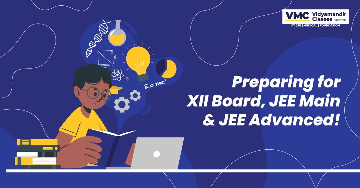 How can you simultaneously prepare for XII Board, JEE Main & JEE Advanced!