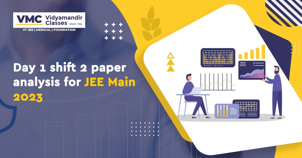 Day 1 shift 2 paper analysis for JEE Main 2023:- Check details here!