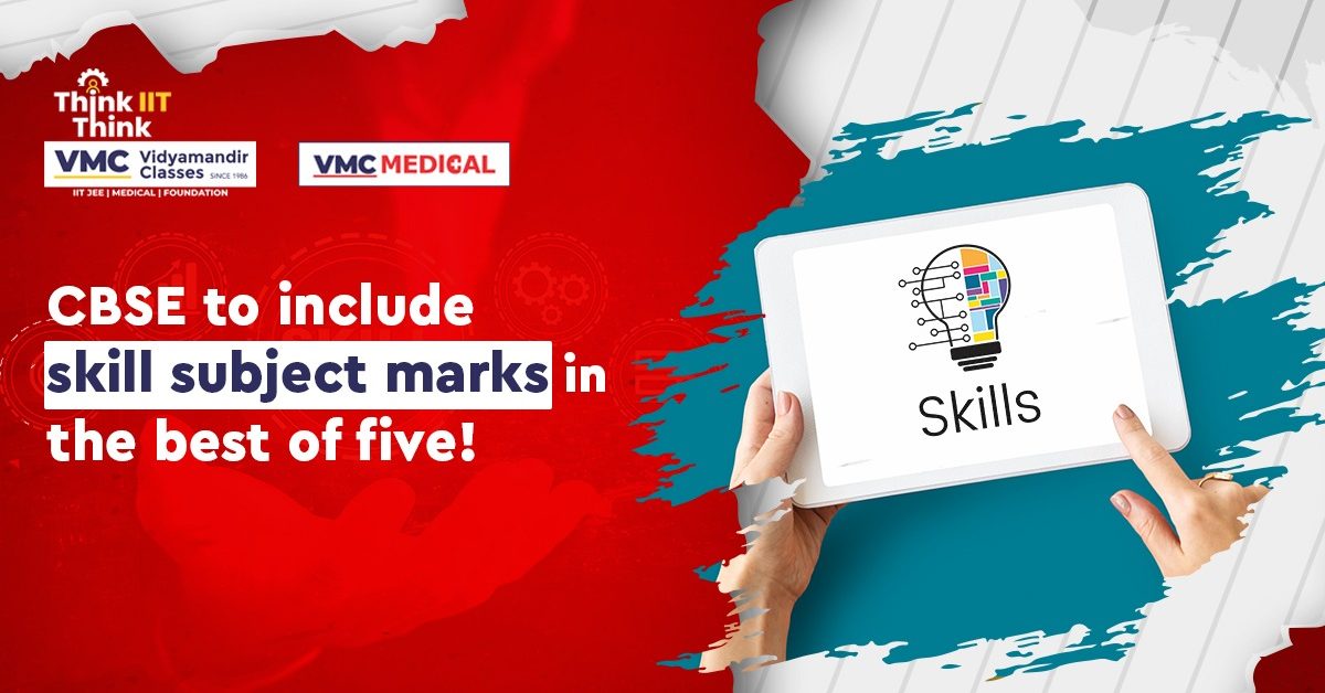 The Central Board of Secondary Education will include skill subject marks in the best of five!