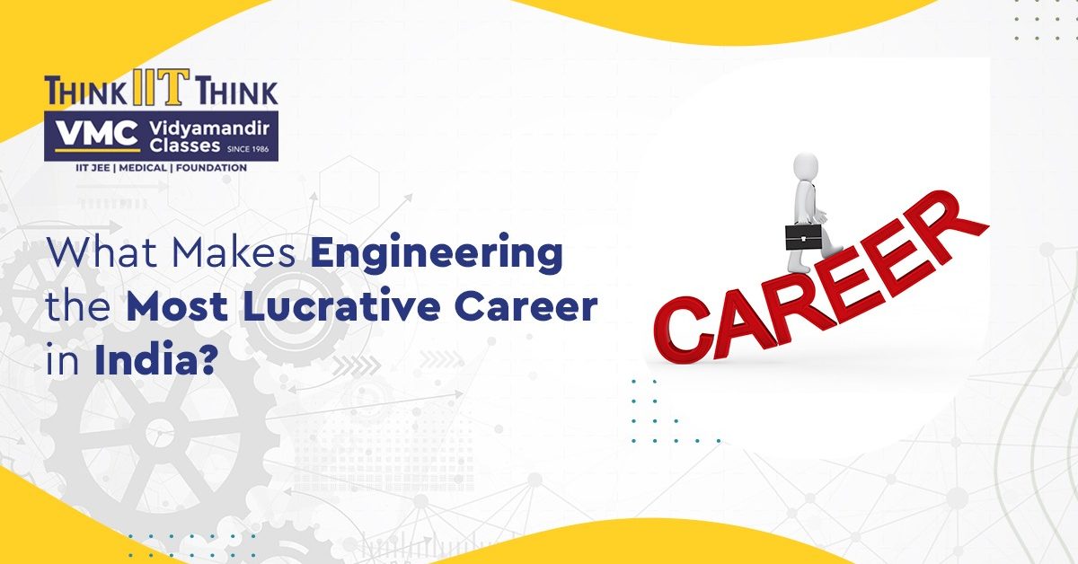 What Makes Engineering the Most Lucrative Career in India?
