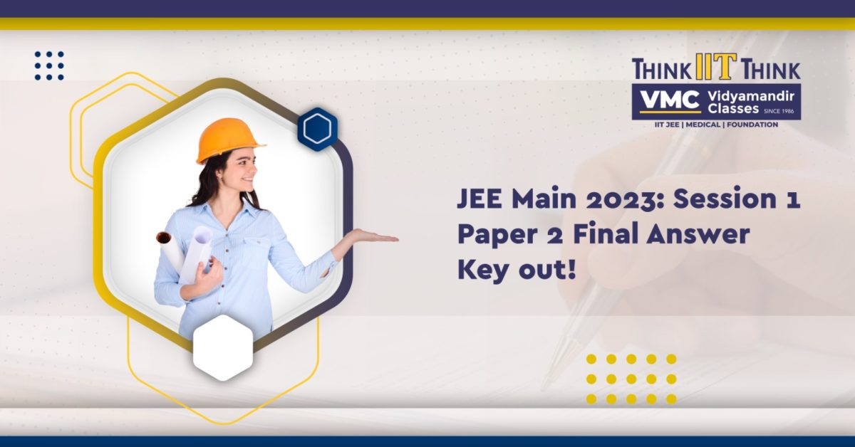 JEE Main 2023: Session 1 Paper 2 Final Answer Key out, know more!
