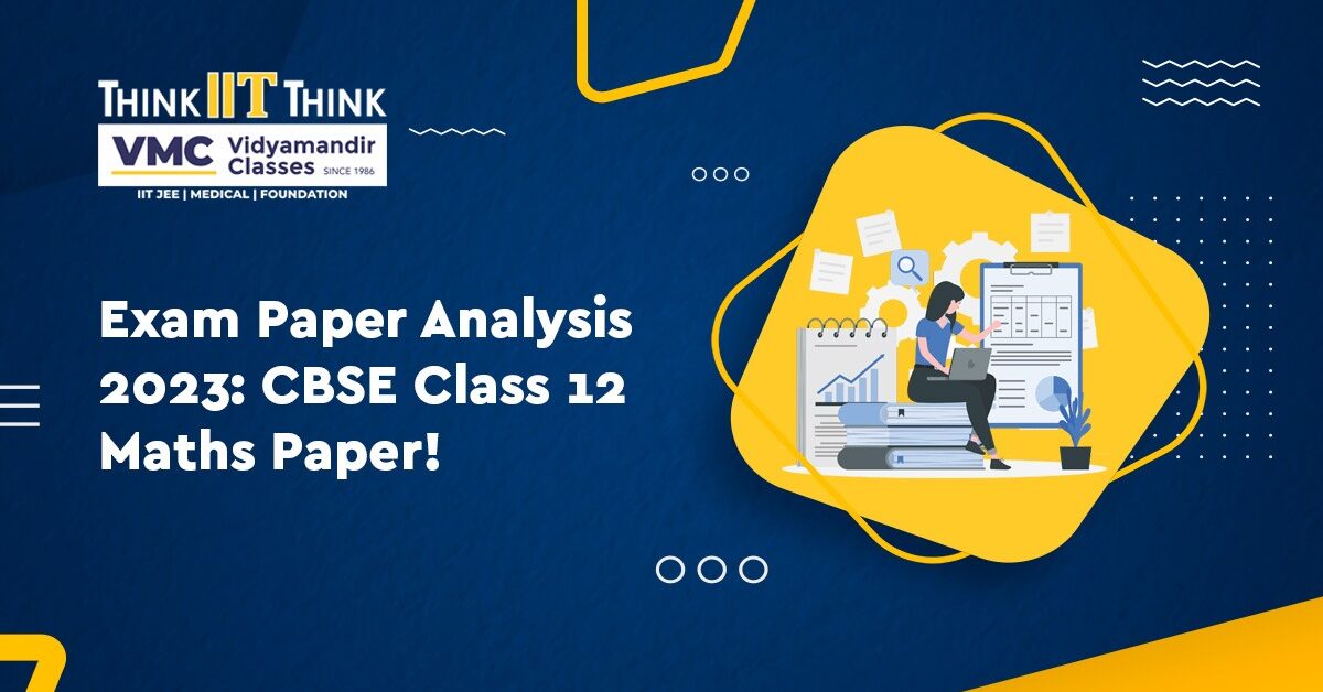 Exam Paper Analysis 2023: CBSE Class 12 Maths Paper!