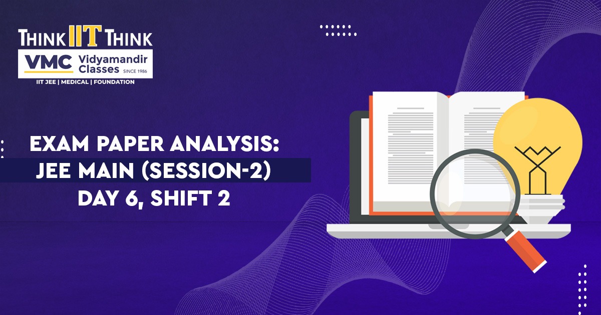 Exam Paper Analysis: JEE Main (Session-2) Day 6, Shift 2