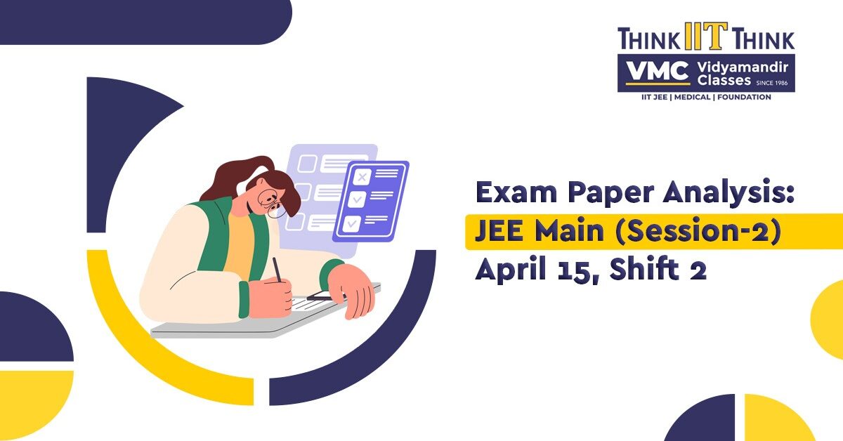 Exam Paper Analysis: JEE Main (Session-2) April 15, Shift 2
