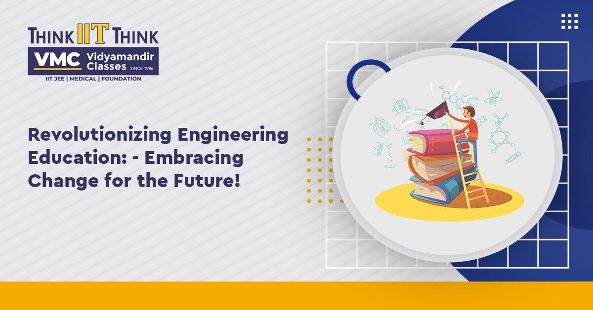 Revolutionizing Engineering Education: - Embracing Change for the Future!