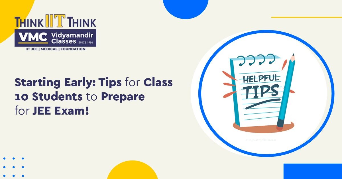 Starting Early: Tips for Class 10 Students to Prepare for JEE Exam!