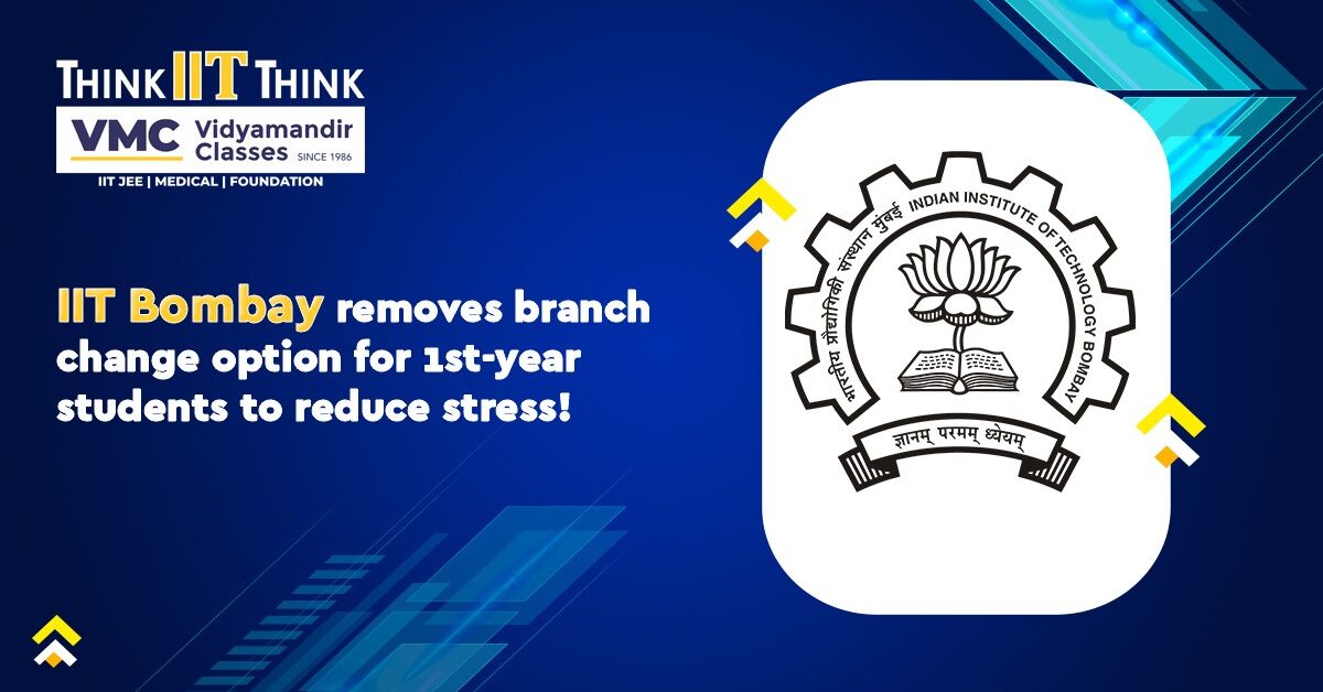 IIT Bombay removes branch change option for 1st-year students to reduce stress!