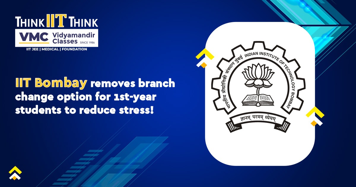 IIT Bombay removes branch change option for 1st-year students to reduce stress!