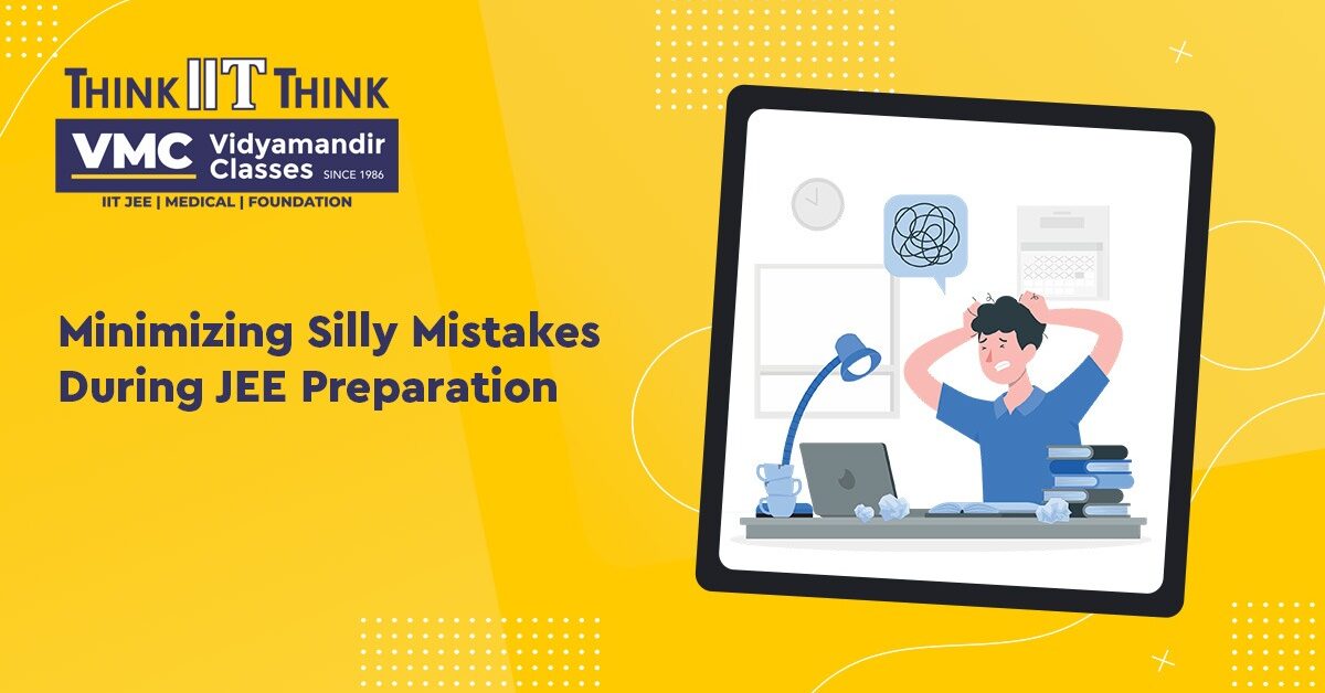 Mastering the Art of Precision: Minimizing Silly Mistakes During JEE Preparation