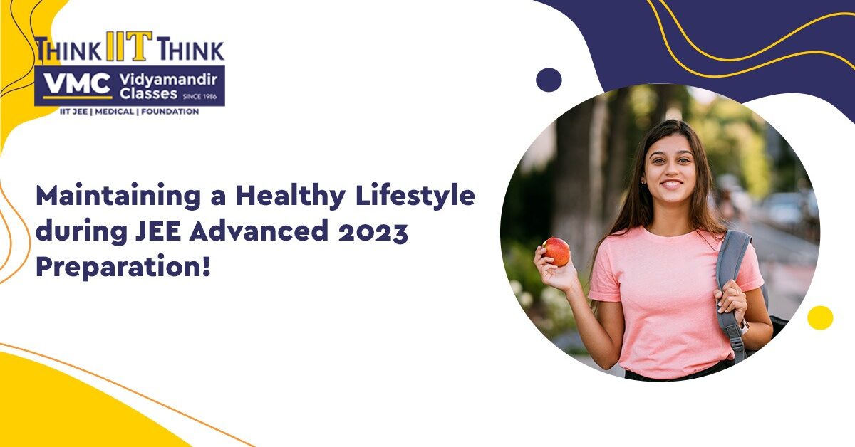 Maintaining a Healthy Lifestyle during JEE Advanced 2023 Preparation!